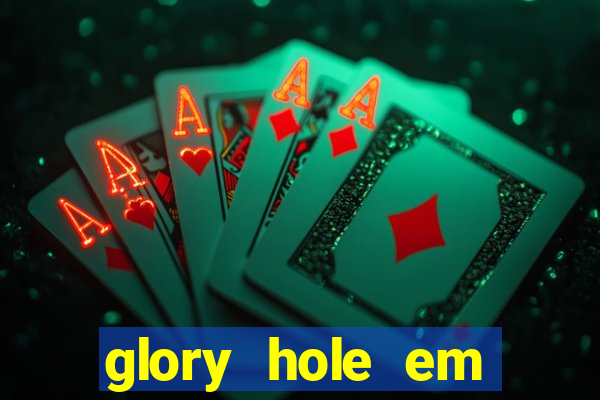 glory hole em porto alegre